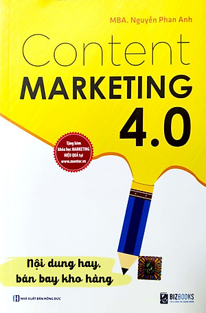 Content Marketing 4.0: Nội dung hay, bán bay kho hàng (Tặng kèm khóa học online)