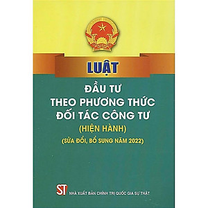 Sách - Luật Đầu Tư Theo Phương Thức Đối Tác Công Tư (Hiện Hành) (Sửa Đổi Bổ Sung Năm 2022) - NXB Chính Trị Quốc Gia