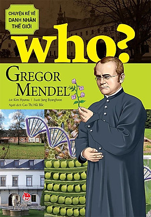 Who? - Chuyện Kể Về Danh Nhân Thế Giới - Gregor Mendel
