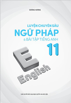 Sách Luyện Chuyên Sâu Ngữ Pháp Và Bài Tập Tiếng Anh 11