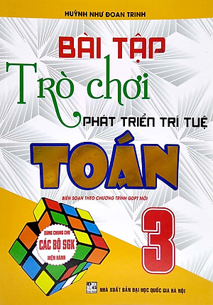 Bài Tập Và Trò Chơi Phát Triển Trí Tuệ Toán 3 (Biên Soạn Theo Chương Trình Giáo Dục Phổ Thông Mới)