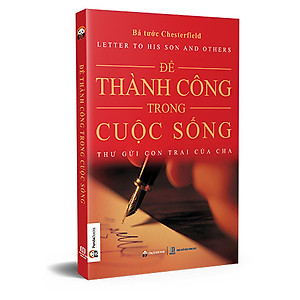 Sách Để Thành Công Trong Cuộc Sống - Thư Gửi Con Trai Của Cha