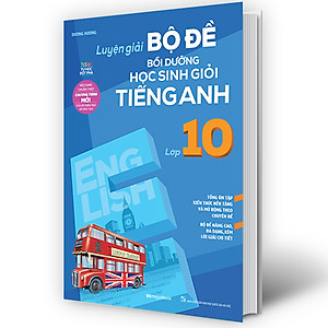 Sách Luyện Giải Bộ Đề Bồi Dưỡng Học Sinh Giỏi Tiếng Anh Lớp 10