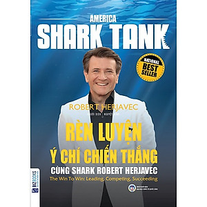 America Shark Tank: Rèn Luyện Ý Chí Chiến Thắng Cùng Shark Robert Herjavec (Tặng kèm Bookmark PL)