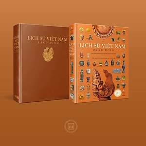 LỊCH SỬ VIỆT NAM BẰNG HÌNH (Gần 2000 minh họa tranh ảnh và bản đồ) – Đông A