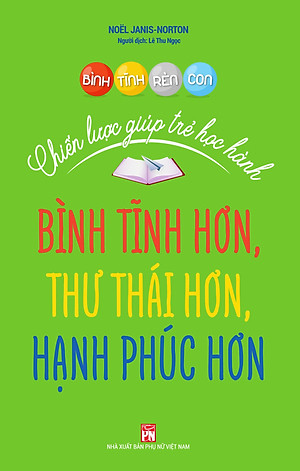 Bình Tĩnh Rèn Con - Chiến Lược Giúp Trẻ Học Hành,