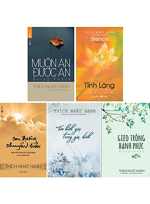 COMBO 5 CUỐN SÁCH HAY VỀ CUỘC SỐNG CỦA THẦY THÍCH NHẤT HẠNH: TĨNH LẶNG + CON ĐƯỜNG CHUYỂN HÓA + MUỐN AN ĐƯỢC AN + GIEO TRỒNG HẠNH PHÚC + TÌM BÌNH YÊN TRONG GIA ĐÌNH