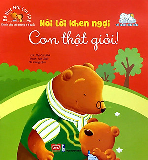 Sách Bé Học Nói Lời Hay - Nói Lời Khen Ngợi - Con Thật Giỏi!