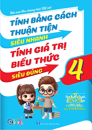 Sách - Tính bằng cách thuận tiện siêu nhanh - Tính giá trị biểu thức siêu đúng - Toán lớp 4 
