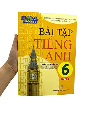 Global Success - Bài Tập Tiếng Anh 6 Cơ Bản Và Chuyên Sâu - Tập 2 (Biên Soạn Theo Chương Trình Giáo Dục Phổ Thông Mới)