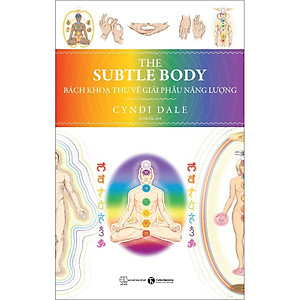 Sách The Subtle Body - Bách Khoa Thư Về Giải Phẩu Năng Lượng