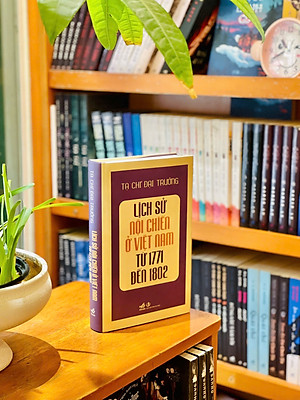 Lịch sử nội chiến ở Việt Nam từ 1771 đến 1802 - Tạ Chí Đại Trường (Bìa cứng in giới hạn)