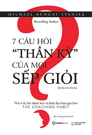 Sách 7 Câu Hỏi "Thần Kỳ" Của Mọi Sếp Giỏi (Tái Bản 2020)