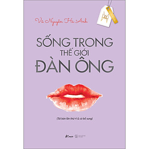 Sách Sống trong thế giới đàn ông (Tái bản lần thứ 4 & có bổ sung)
