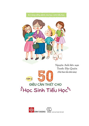 Sách Kỹ Năng Sống Dành Cho Học Sinh Tiểu Học - 50 Điều Cần Thiết Cho Học Sinh Tiểu Học ( Tập 2 )(Tái Bản)
