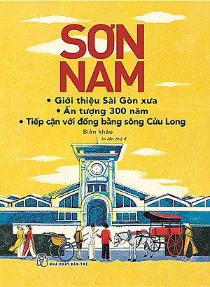Combo Sơn Nam- Giới Thiệu Sài Gòn Xưa, Ấn Tượng 300 Năm, Tiếp Cận Với Đồng Bằng Sông Cửu Long Và ĐBSCL - Nét Sinh Hoạt Xưa, Văn Minh Miệt Vườn( Tặng sổ tay)