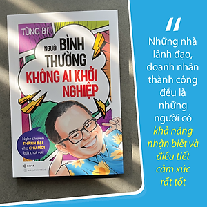 Người Bình Thường Không Ai Khởi Nghiệp - Nghe Chuyện Thành Bại, Cho Chủ Mới Bớt Chơi Vơi!