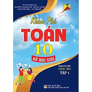 Sách - Khám Phá Toán Lớp 10 Để Học Giỏi - Tập 1 - Dùng Kèm SGK Cánh Diều - Hồng Ân