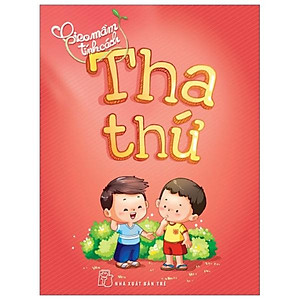 Sách Gieo Mầm Tính Cách - Tha Thứ ( Tái Bản )