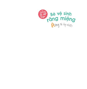 Bộ Sách Phát Triển IQ - EQ Đầu Đời Cho Bé - Bé Vệ Sinh Răng Miệng - Răng Ai Đẹp Nhất?