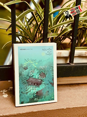 NHỮNG NGỌN GIÓ HUA TÁT – Nguyễn Huy Thiệp – Nhã Nam – NXB Hội nhà văn