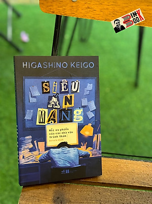 SIÊU ÁN MẠNG: NỖI ƯU PHIỀN CỦA CÁC NHÀ VĂN TRINH THÁM - Higashino Keigo – Anruru dịch - Nhã Nam - NXB Hà Nội