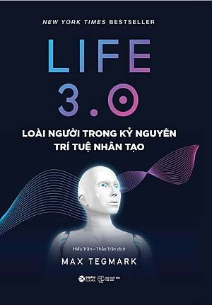 Sách Life 3.0 – Loài Người Trong Kỷ Nguyên Trí Tuệ Nhân Tạo