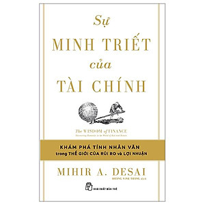 Sự Minh Triết Của Tài Chính - Đi Tìm Tính Nhân Văn Trong Thế Giới Của Rủi Ro Và Lợi Nhuận