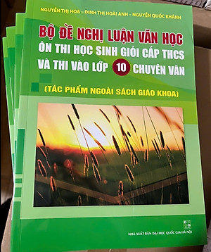 Sách - Bộ đề nghị luận văn học ôn thi học sinh giỏi cấp THCS và ôn thi vào lớp 10 chuyên văn (mới nhất)