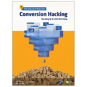 Sách Conversion Hacking - Gia Tăng Tỷ Lệ Chốt Đơn Hàng
