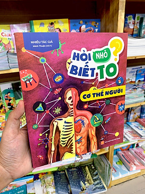 Hỏi Nhỏ Biết To - Cơ Thể Người (Tái Bản 2022)