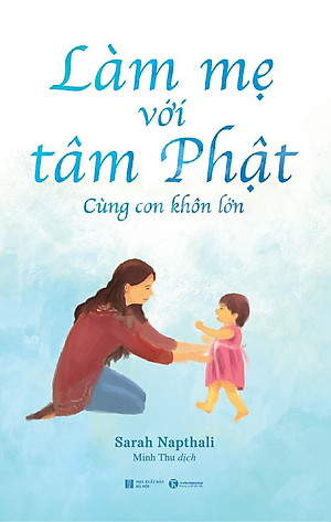 Sách Làm Mẹ Với Tâm Phật - Cùng Con Khôn Lớn