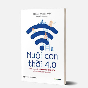 Nuôi Con 4.0 – Làm Thế Nào Để Trẻ Không Bị Nghiện Thiết Bị Công Nghệ?