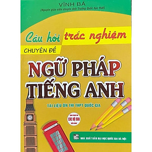 Câu Hỏi Trắc Nghiệm Chuyên Đề Ngữ Pháp Tiếng Anh (Vĩnh Bá) (HA)