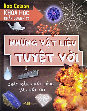 Sách Khoa Học Khắp Quanh Ta - Những Vật Liệu Tuyệt Vời