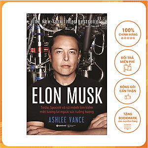 Sách Elon Musk: Tesla, SpaceX Và Sứ Mệnh Tìm Kiếm Một Tương Lai Ngoài Sức Tưởng Tượng (Tái Bản 2018)