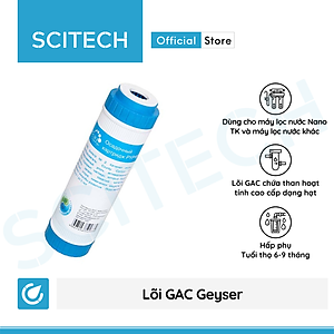 Lõi GAC Geyser by Scitech - Lõi số 2 máy lọc nước Nano Geyser TK - Hàng chính hãng