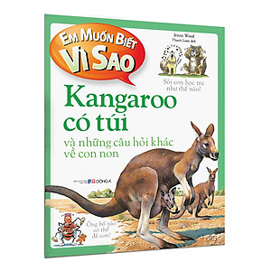 Sách Em muốn biết vì sao kangaroo có túi và những câu hỏi khác về con non