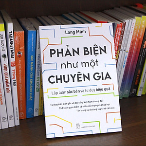 Sách Phản biện như một chuyên gia - Lập luận sắc bén và tư duy hiệu quả