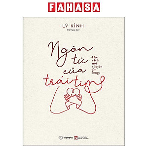 Sách - Ngôn Từ Của Trái Tim - Học Cách Nói Chuyện Ấm Lòng