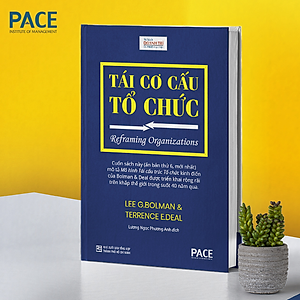 Tái Cơ Cấu Tổ Chức (Reframing Organizations) - Lee G. Bolman, Terrence E. Deal - PACE Books