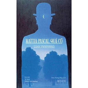 Sách - Mattia Pascal quá cố - Luigi Pirandello - NXB Hội Nhà Văn - Tao Đàn