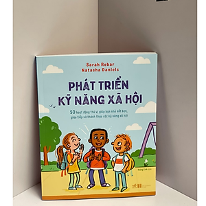 Sách Phát Triển Kỹ Năng Xã Hội - 50 Hoạt Động Thú Vị Giúp Bạn Nhỏ Kết Bạn, Giao Tiếp Và Thành Thạo Các Kỹ Năng Xã Hội