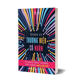Sách Định vị thương hiệu cá nhân: Từ người bình thường trở thành Influencer