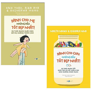 Bộ Sách Dành Cho Con Những Điều Tốt Đẹp Nhất - 62 Thói Quen Tốt Giúp Trẻ Có Hệ Thần Kinh Sinh Dưỡng Khỏe Mạnh + 95 Thói Quen Nuôi Con Để Mẹ Không Trầm Cảm (Bộ 2 Cuốn)