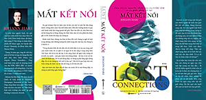 Sách Mất Kết Nối (Khám Phá Các Nguyên Nhân Thực Của Trầm Cảm Và Các Giải Pháp Bất Ngờ)