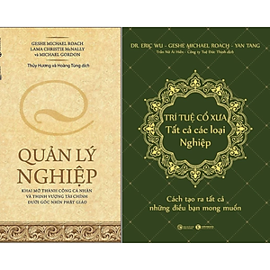 Combo 2Q Sách Tâm Linh/ Phật Pháp Ứng Dụng: Quản Lý Nghiệp + Trí Tuệ Cổ Xưa - Tất Cả Các Loại Nghiệp - Cách Tạo Ra Tất Cả Những Điều Bạn Mong Muốn