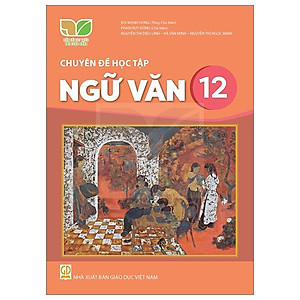 Sách Giáo Khoa Chuyên Đề Học Tập Ngữ Văn 12 (Kết Nối) (Chuẩn)