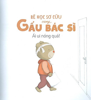 Sách Bé Học Sơ Cứu Cùng Gấu Bác Sĩ