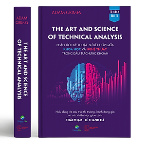 Sách The Art and Science of Technical Analysis – Phân tích kỹ thuật: Sự kết hợp giữa KHOA HỌC và NGHỆ THUẬT trong đầu tư chứng khoán - Happy Live